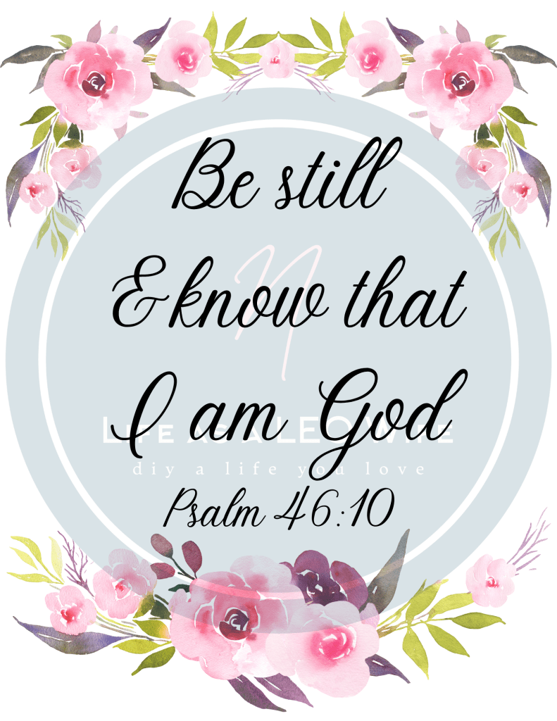 Free spring printable: Watercolor flower design with Psalm 46:10 on it.