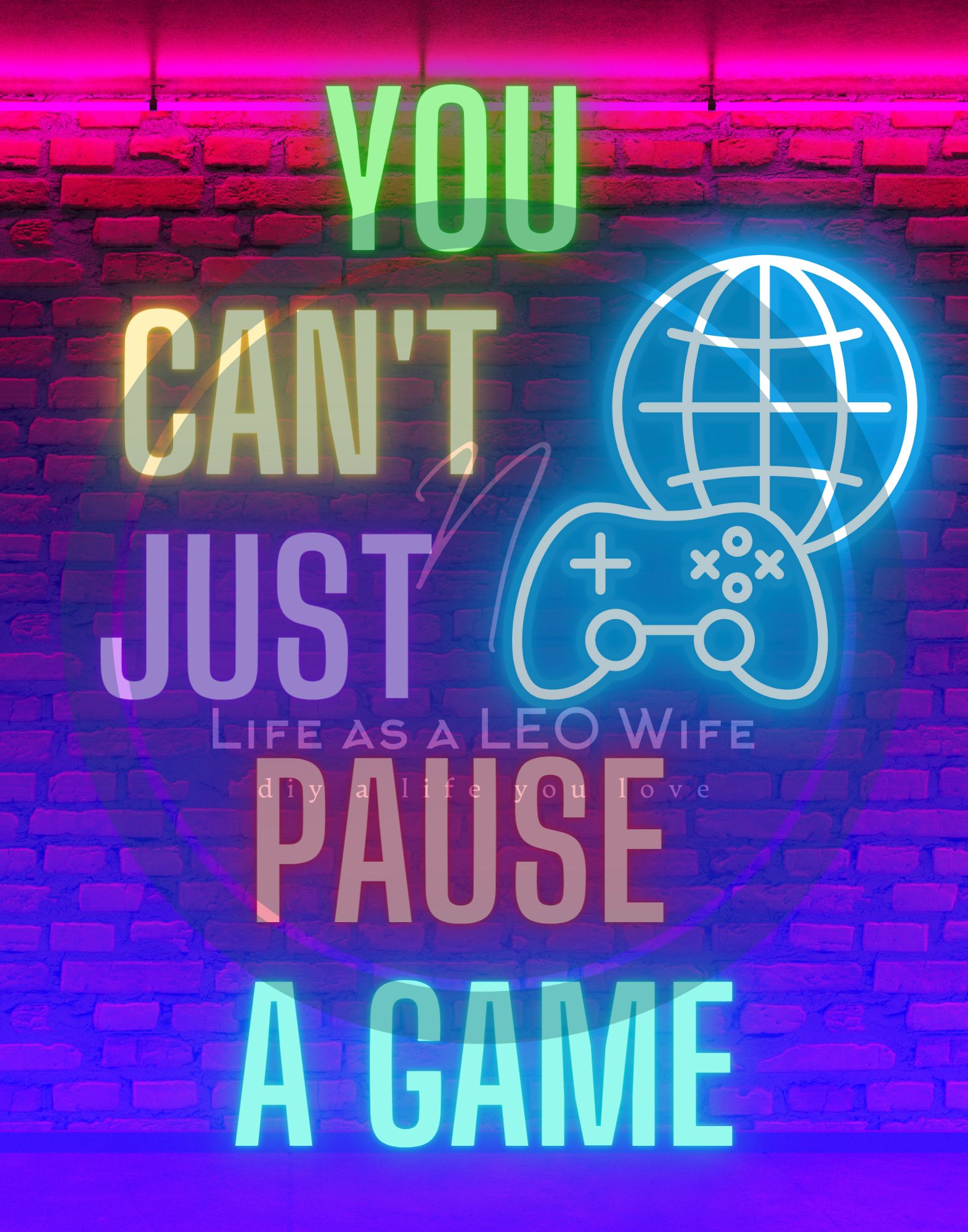 Sign saying, "You can't just pause a game," in neon colors with a brick background and web sign and controller.