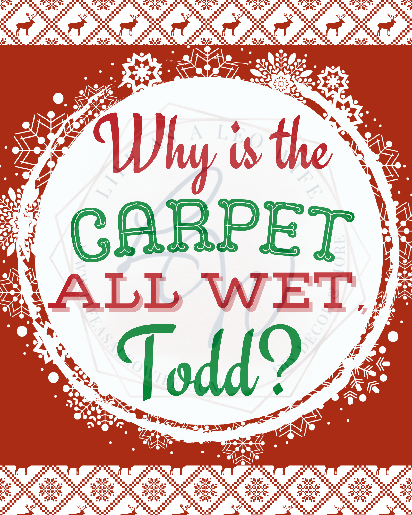 Free printable "Why' is the carpet all wet Todd" sign.